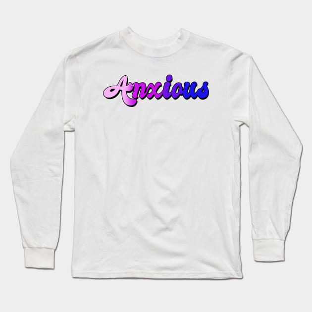 Anxious Long Sleeve T-Shirt by Greenbeattle92